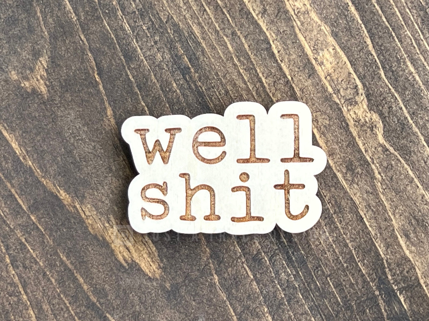 Well Shit Wood Magnet, Funny Fridge Magnet, Magnet Board, Eco Friendly Gift, Office Decor, Refrigerator Magnet, Stocking Stuffer