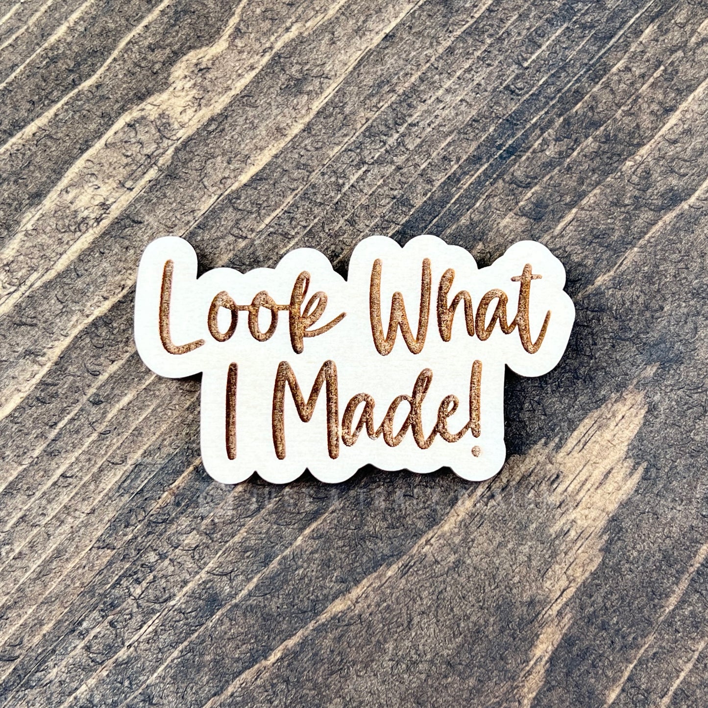 Look What I Made Wood Magnet, Inspirational Fridge Magnet, Magnet Board, Eco Friendly Gift, Office Decor, Stocking Stuffer