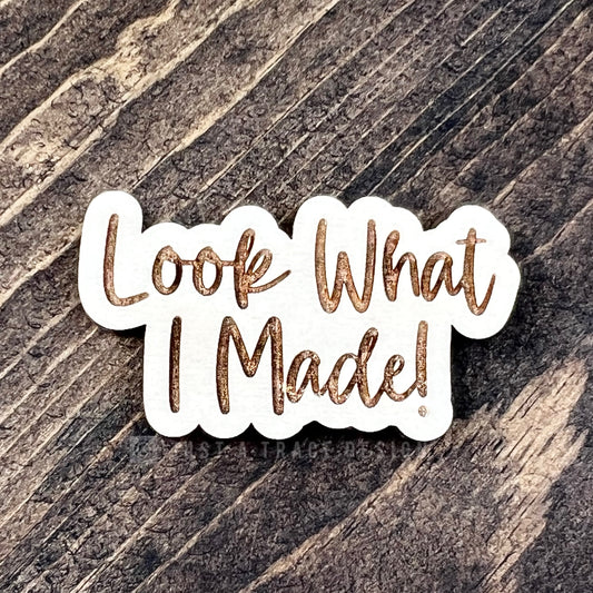 Look What I Made Wood Magnet, Inspirational Fridge Magnet, Magnet Board, Eco Friendly Gift, Office Decor, Stocking Stuffer