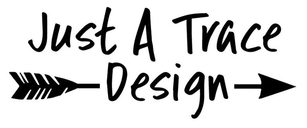 Just A Trace Design