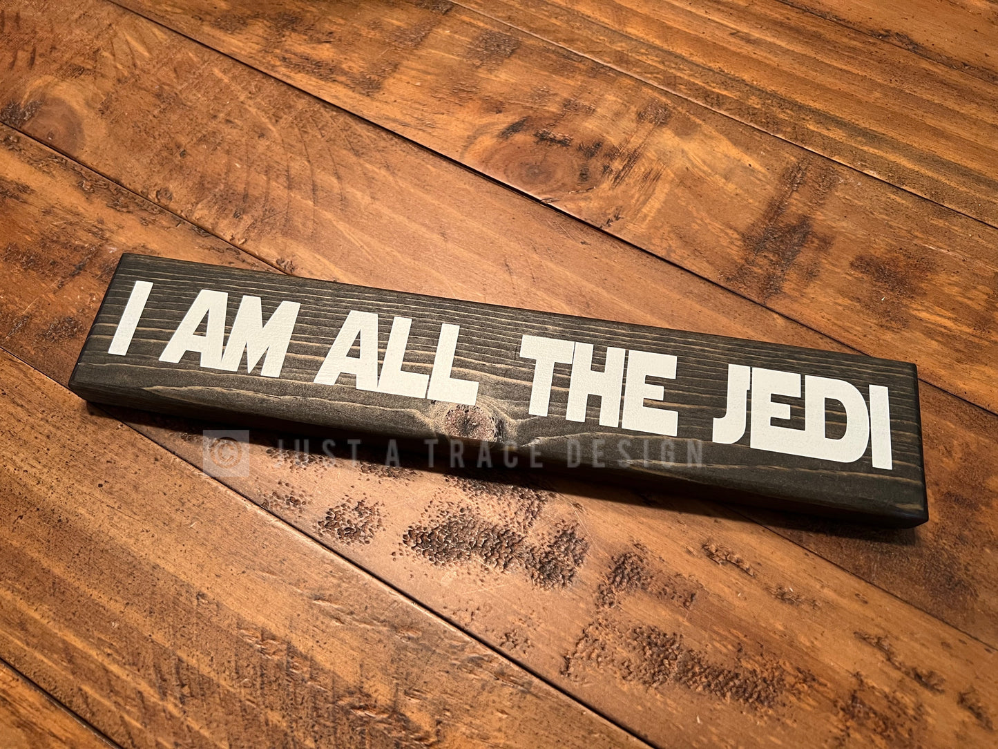 I Am All The Jedi - Wood Sign - Wooden Sign - Home Decor - Star Wars - 12" x 2.25