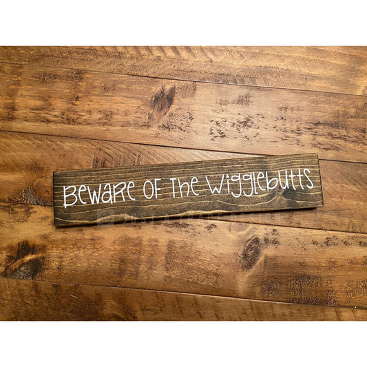 Beware Of The Wigglebutts Sign - Pet Decor - Wooden Sign - Dog Gifts - Shelf Sitter