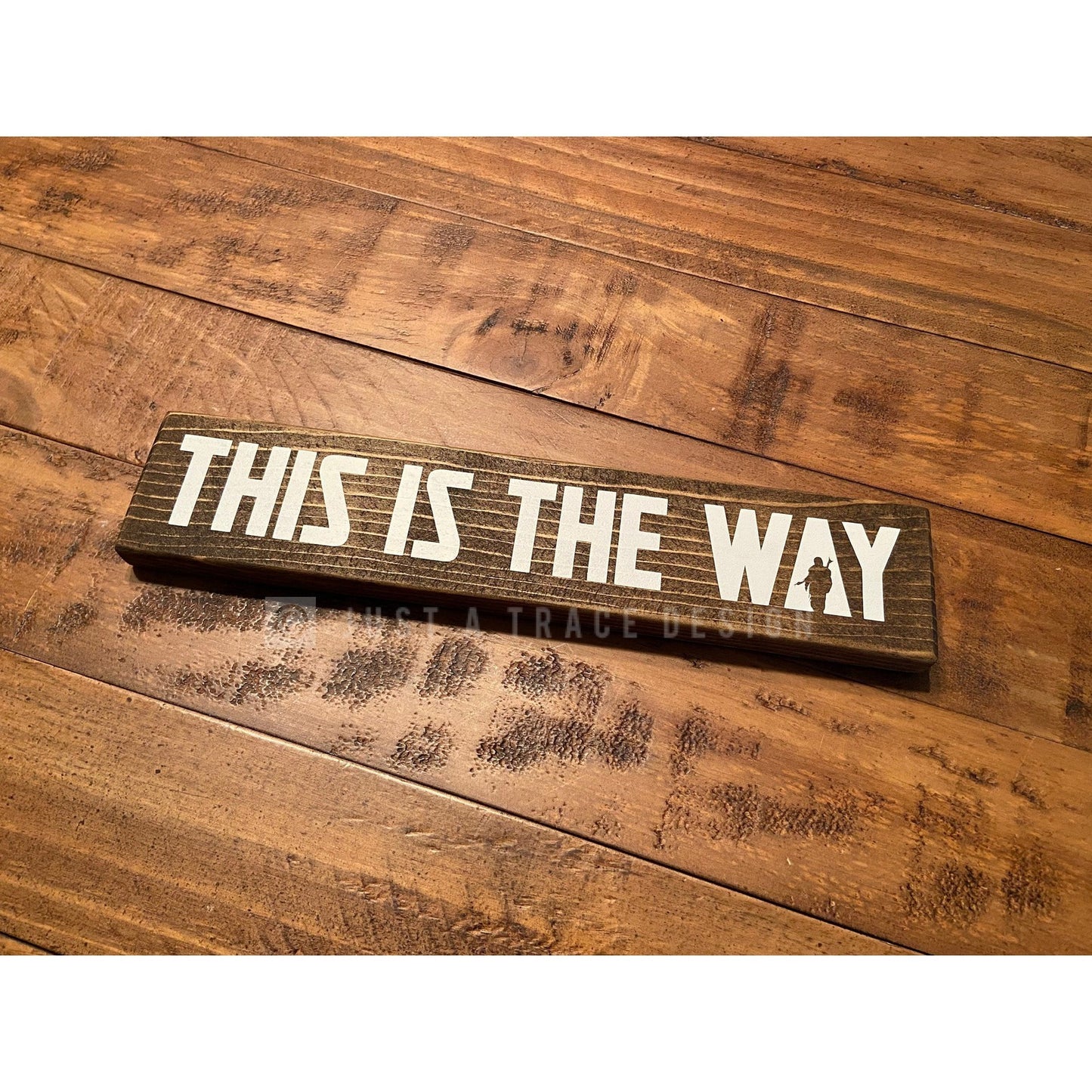 This Is The Way - Wood Sign - Wooden Sign - Home Decor - Star Wars - 12" x 2.25