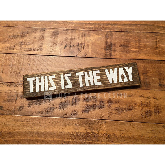 This Is The Way - Wood Sign - Wooden Sign - Home Decor - Star Wars - 12" x 2.25