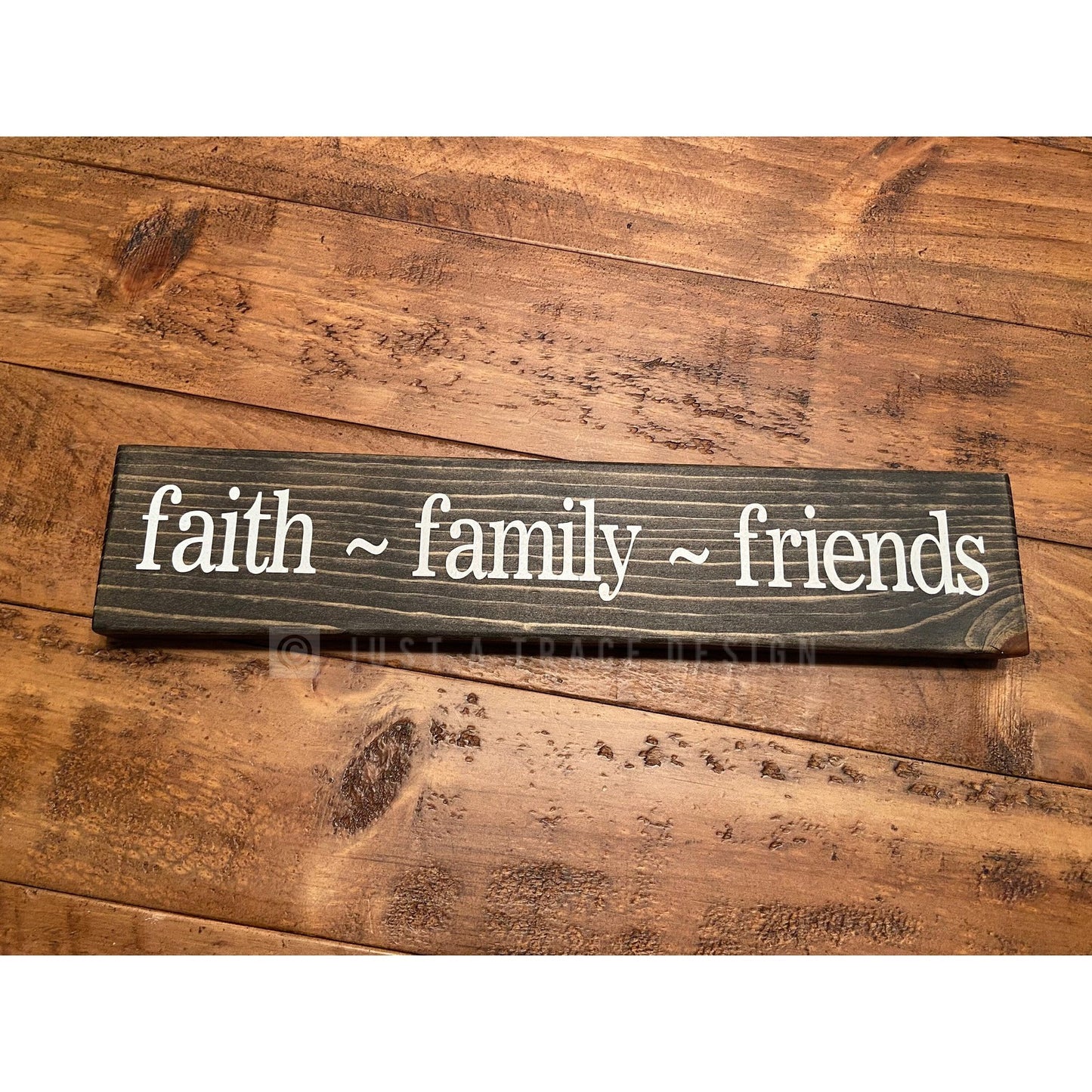Faith - Family - Friends Sign, Wooden Sign, Shelf SitterSign, 12" x 2.25"