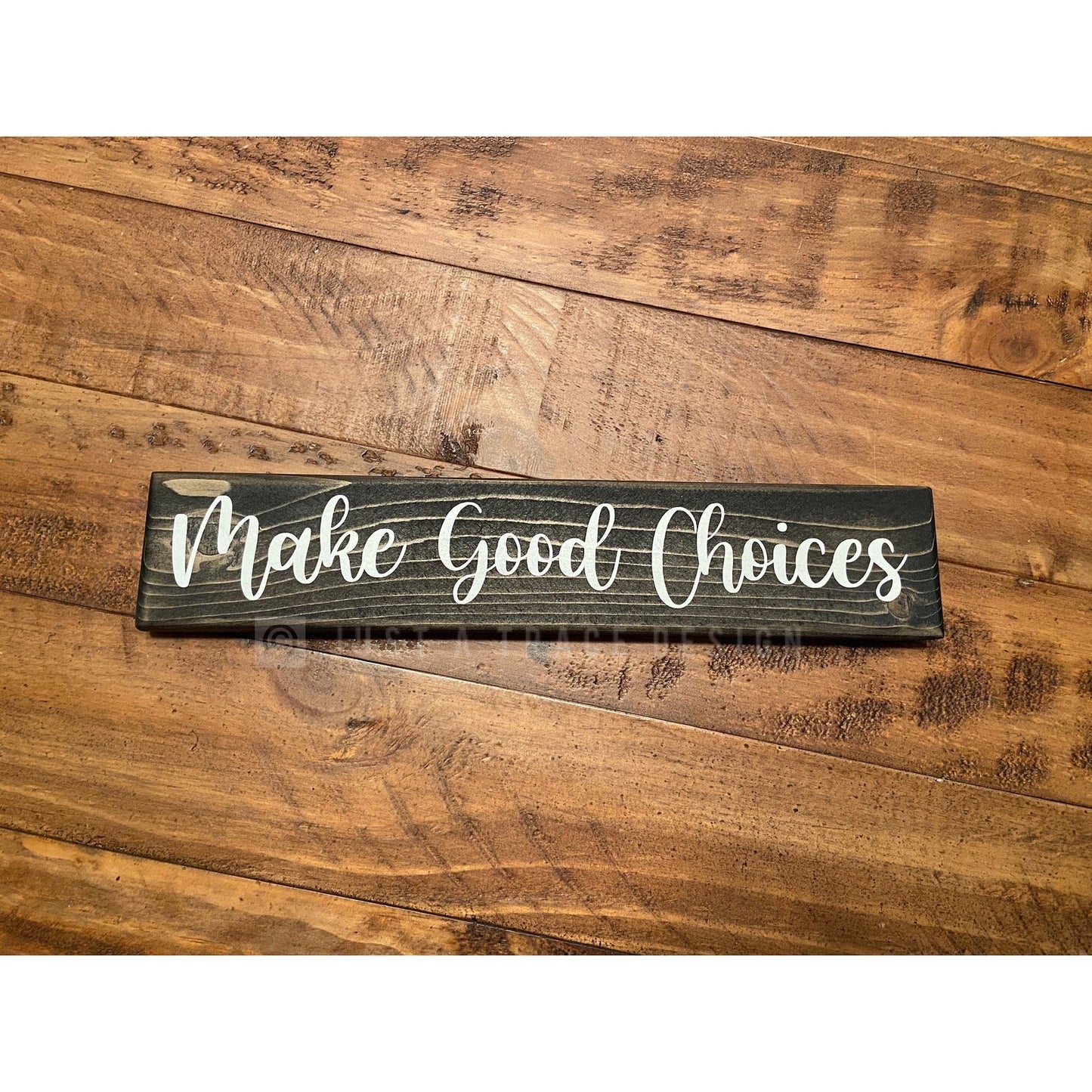 Make Good Choices Sign Wooden Sign, Inspirational Sign, Motivational Sign, Desk Decor, Home Decor, Shelf Sitter Sign, 12" x 2.25"