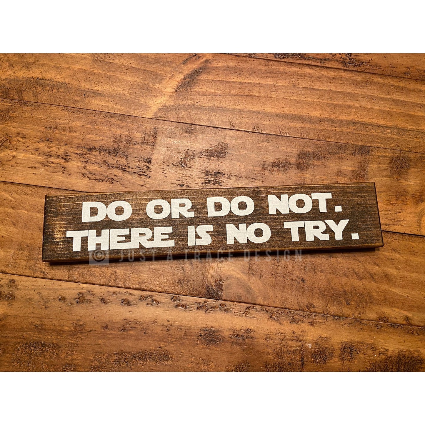 Do Or Do Not. There Is No Try. - Wood Sign - Wooden Sign - Home Decor - Star Wars - 12" x 2.25