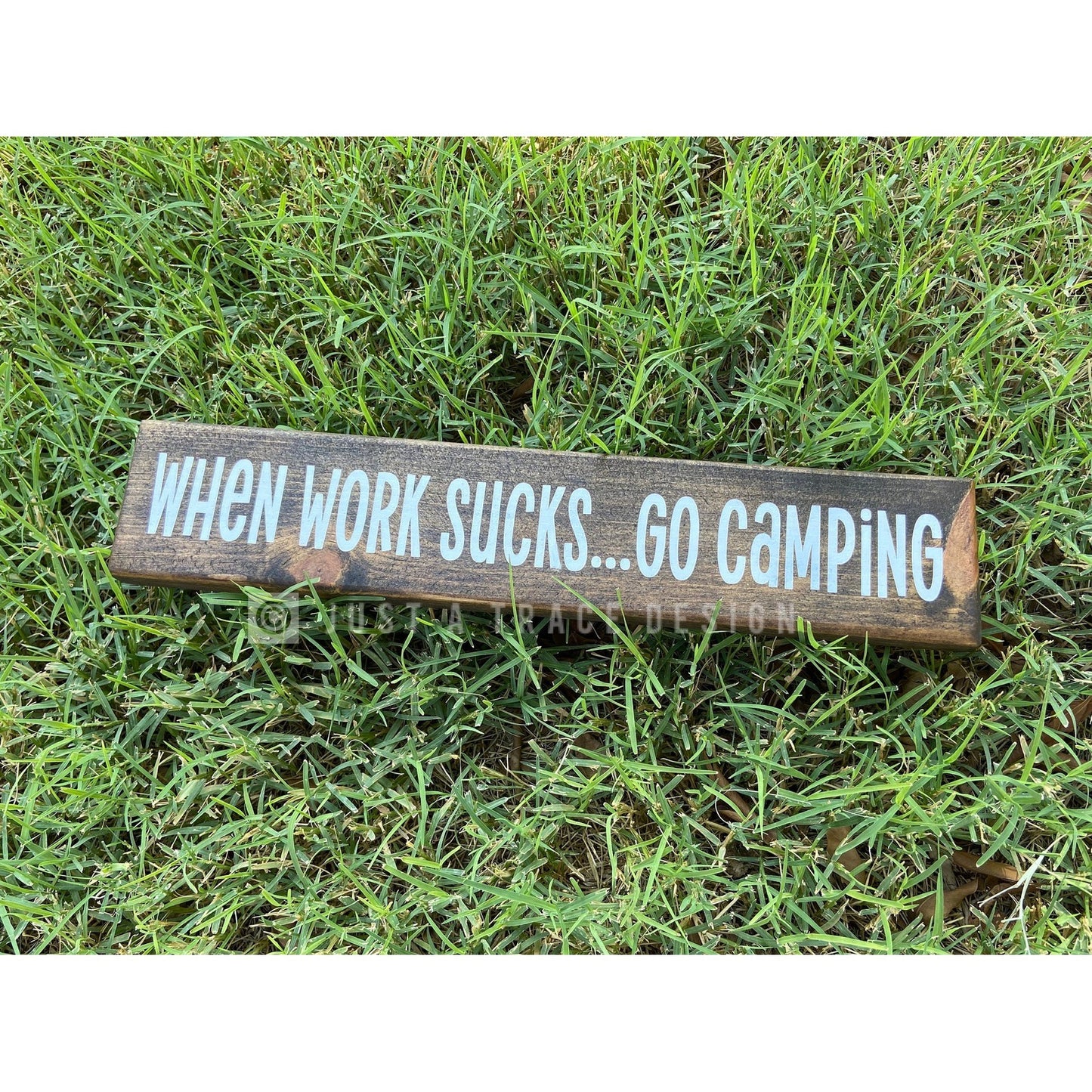 When Work Sucks...Go Camping Sign - Wood Sign - Wall Decor - Home Decor - RV - Camper - Camping - Outdoors - 12" x 2.25”