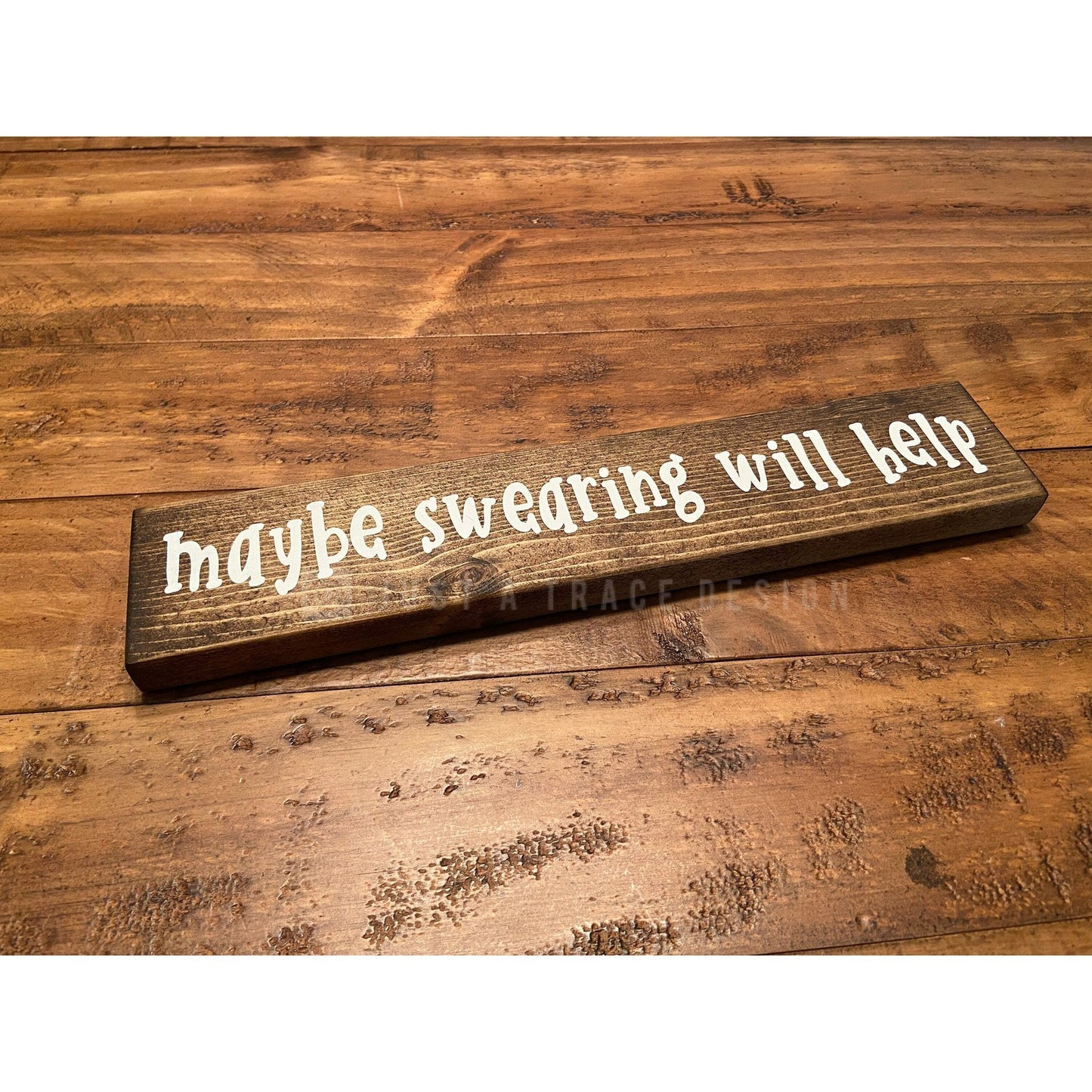 Maybe Swearing Will Help Sign | Wooden Sign | Funny | Home Decor | Shelf Sitter | 12" x 2.25"