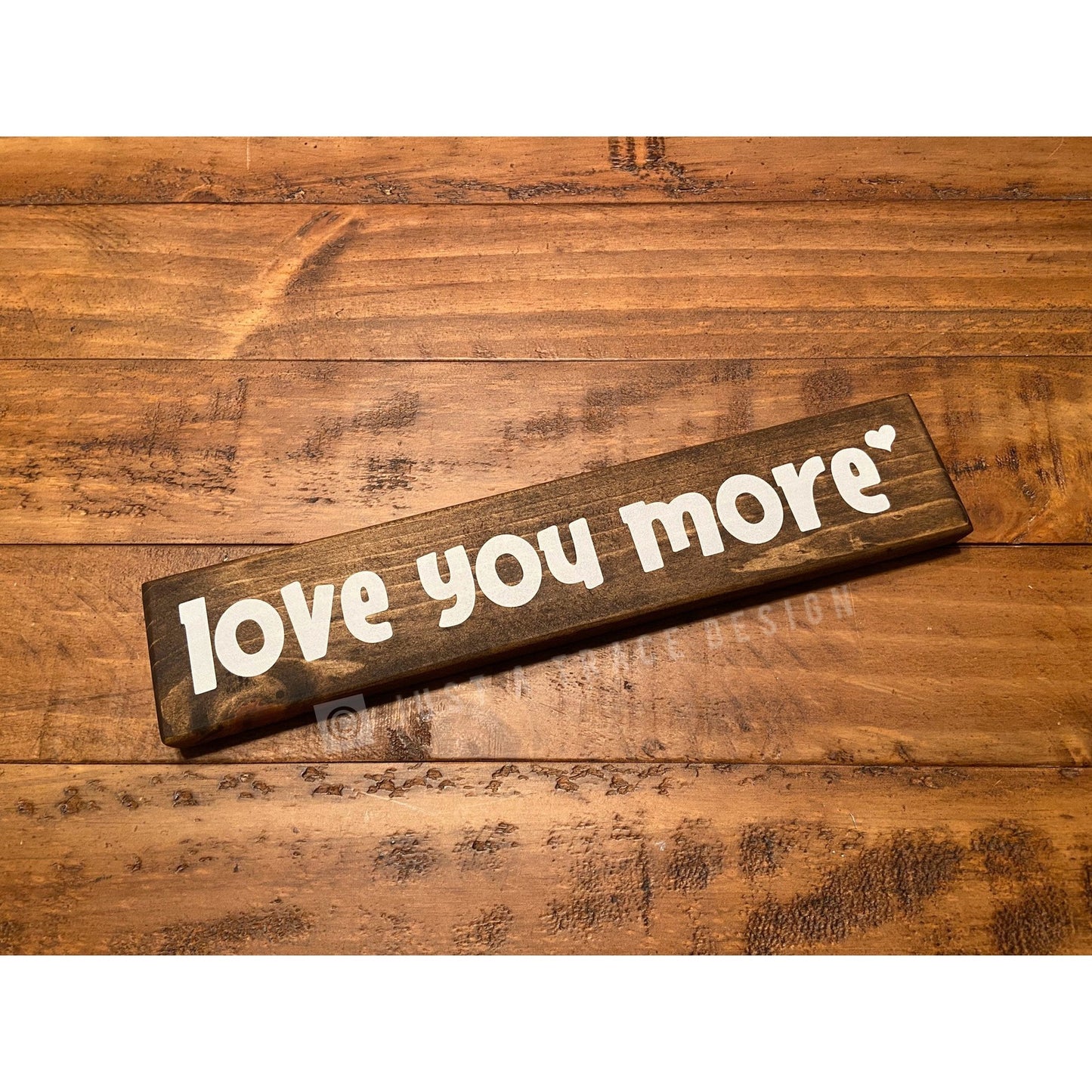 Love You More Sign - Wooden Sign - Love - Wedding - Anniversary