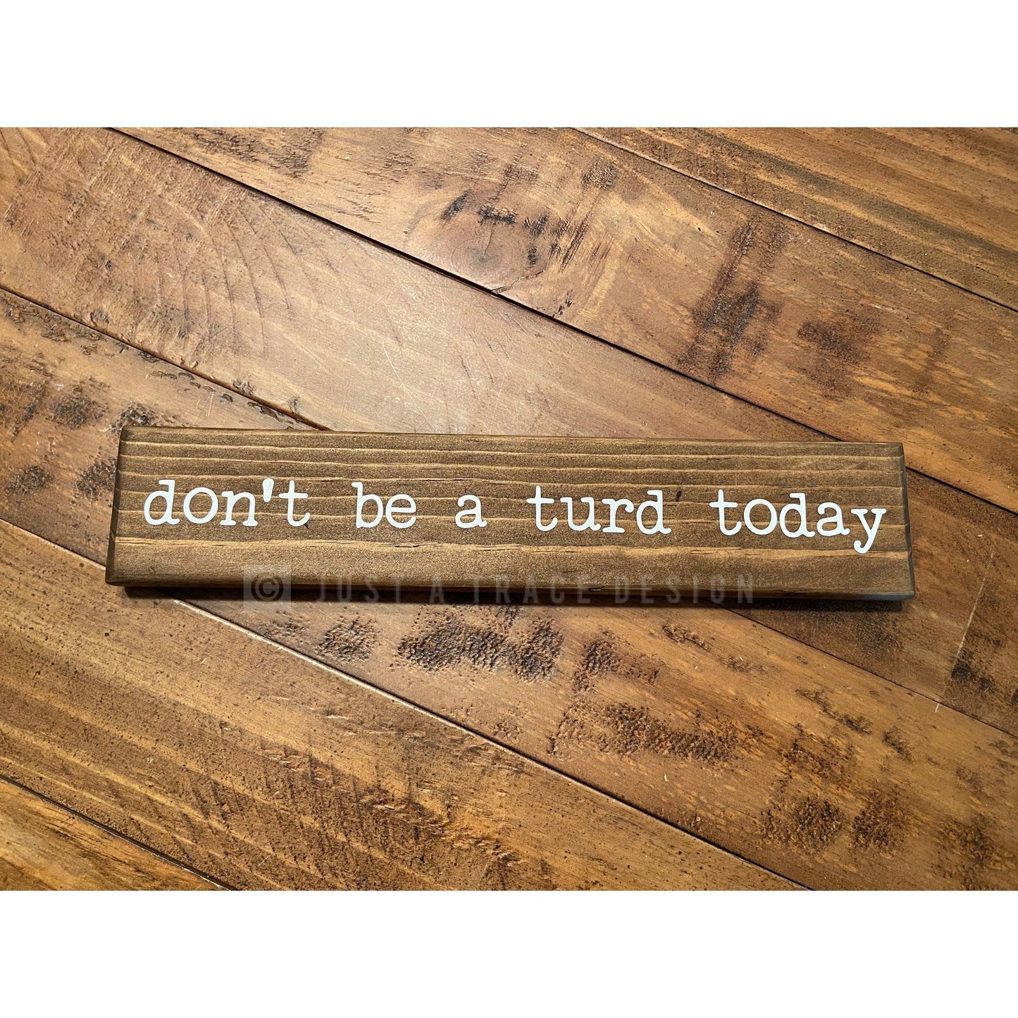 Don't Be A Turd Today Wooden Sign, Funny Sign, Home Decor, Desk Sign, Shelf Sitter Sign, 12" x 2.25"