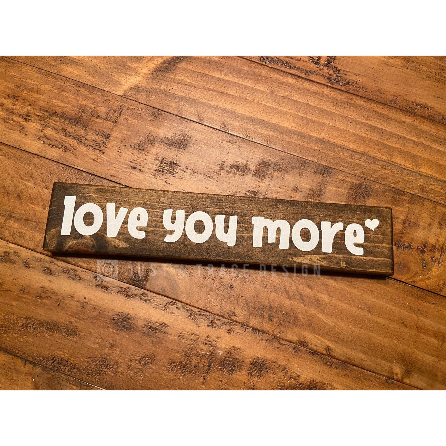 Love You More Sign - Wooden Sign - Love - Wedding - Anniversary