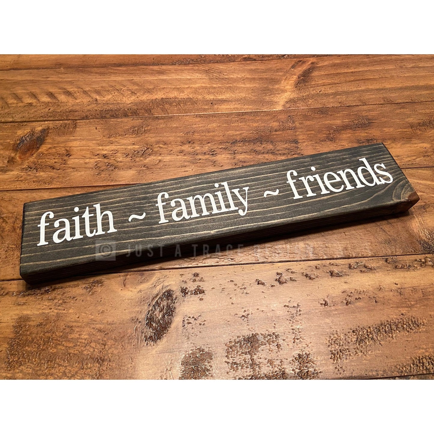 Faith - Family - Friends Sign, Wooden Sign, Shelf SitterSign, 12" x 2.25"