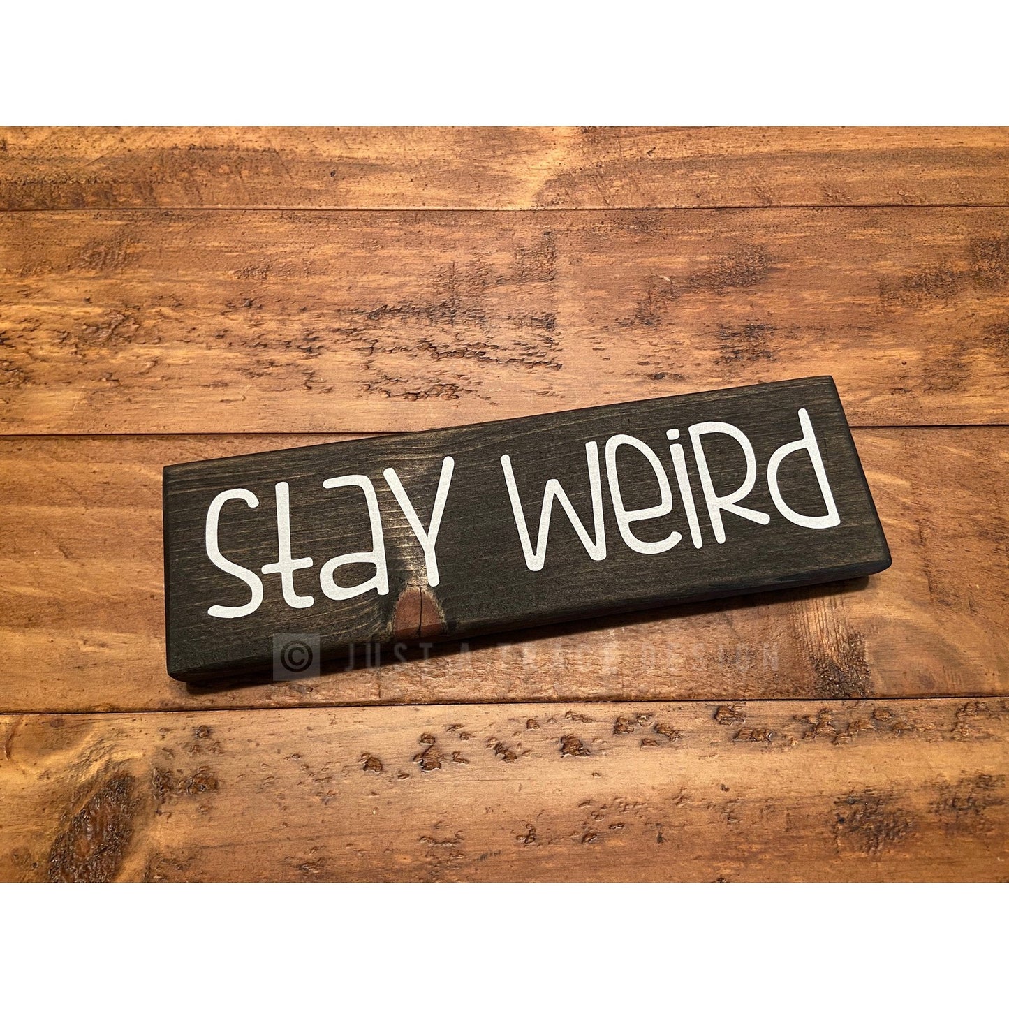 Stay Weird Sign - Wooden Sign - Home Decor - Shelf Sitter - 8" x 2.25"