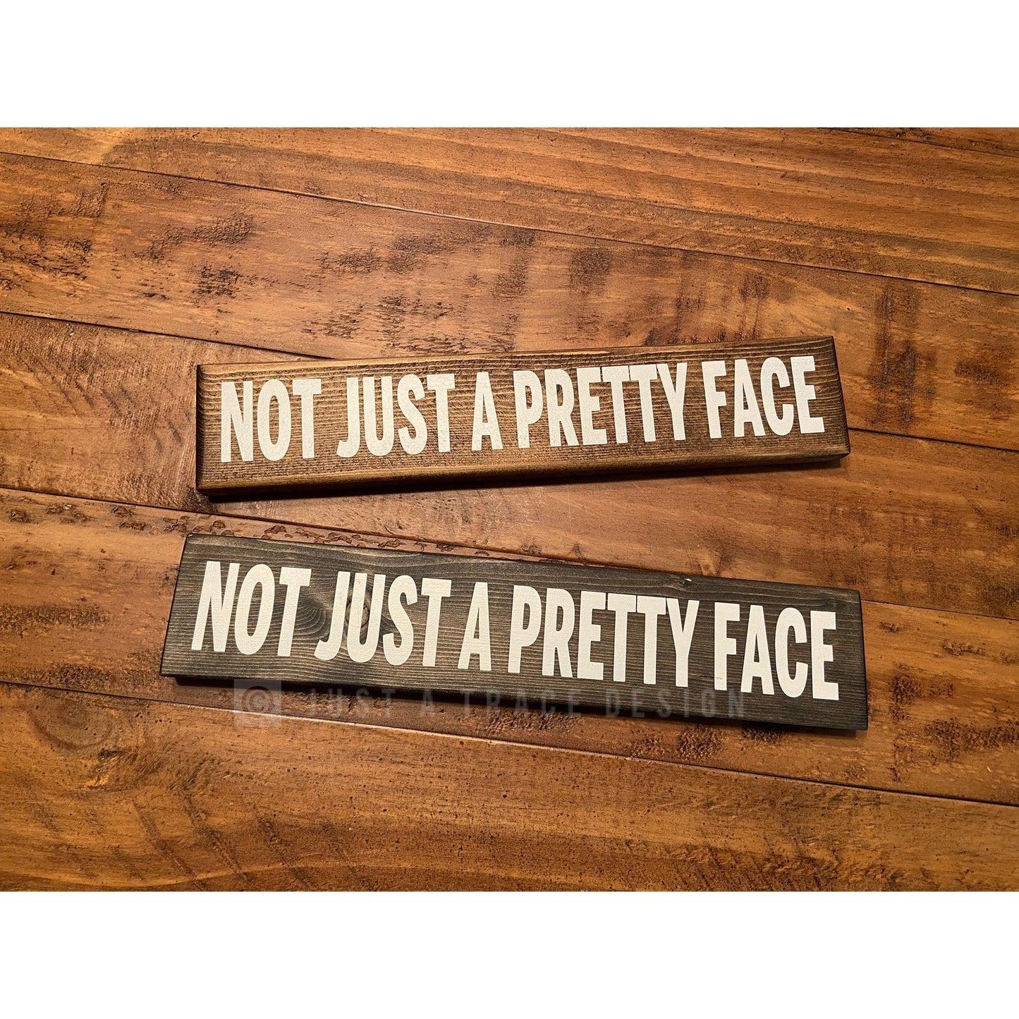 Not Just A Pretty Face Sign, Wooden Sign, Desk Decor, Home Decor, Shelf Sitter Sign, 12" x 2.25"