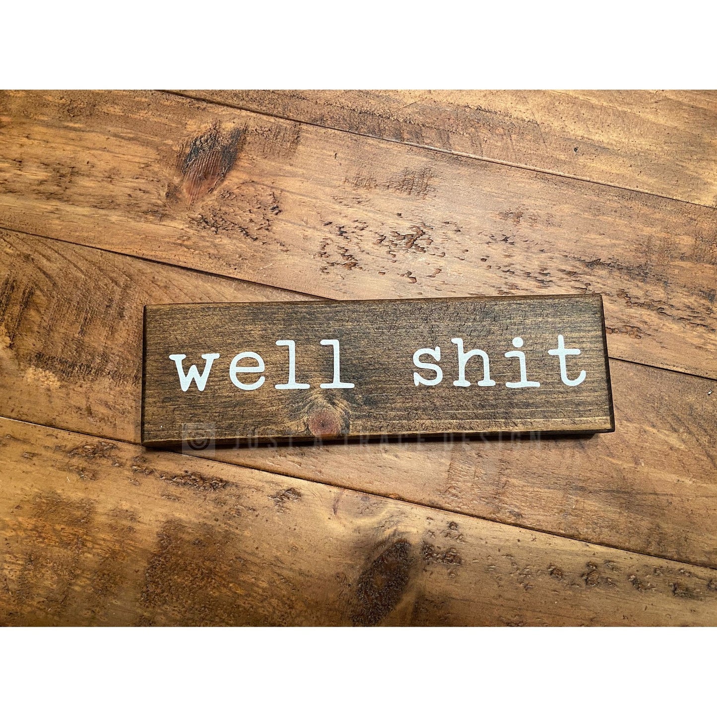 Well Shit Sign - Funny Sign - Shelf Sitter - 8" x 2.25"