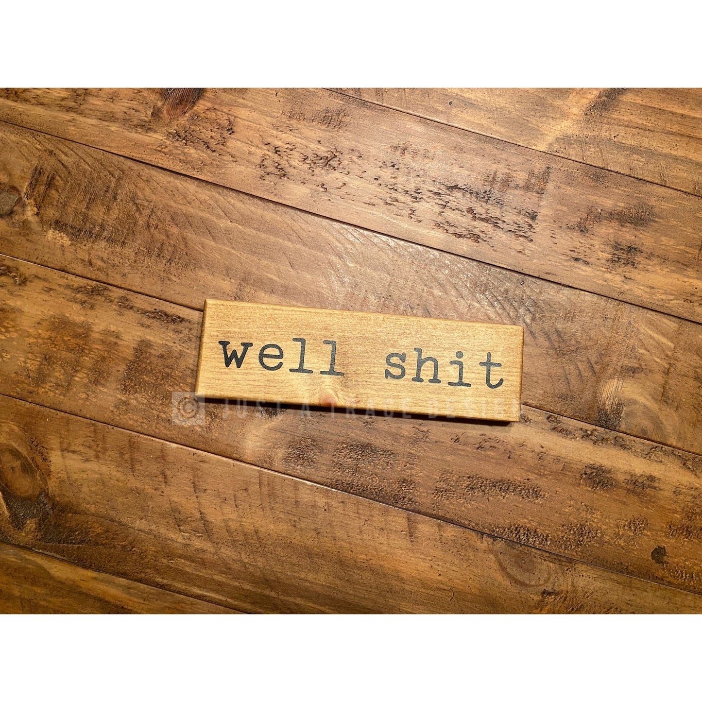 Well Shit Sign - Funny Sign - Shelf Sitter - 8" x 2.25"