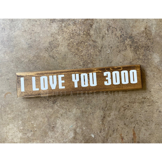 I Love You 3000 - Wood Sign - Wooden Sign - Home Decor - Marvel - 12" x 2.25