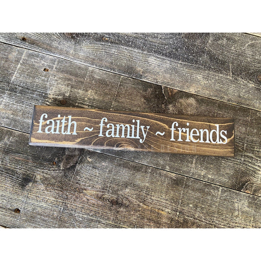 Faith - Family - Friends Sign, Wooden Sign, Shelf SitterSign, 12" x 2.25"