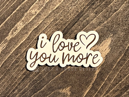 I Love You More Wood Magnet, Inspirational Fridge Magnet, Magnet Board, Eco Friendly Gift, Office Decor, Valentine's Day Magnet