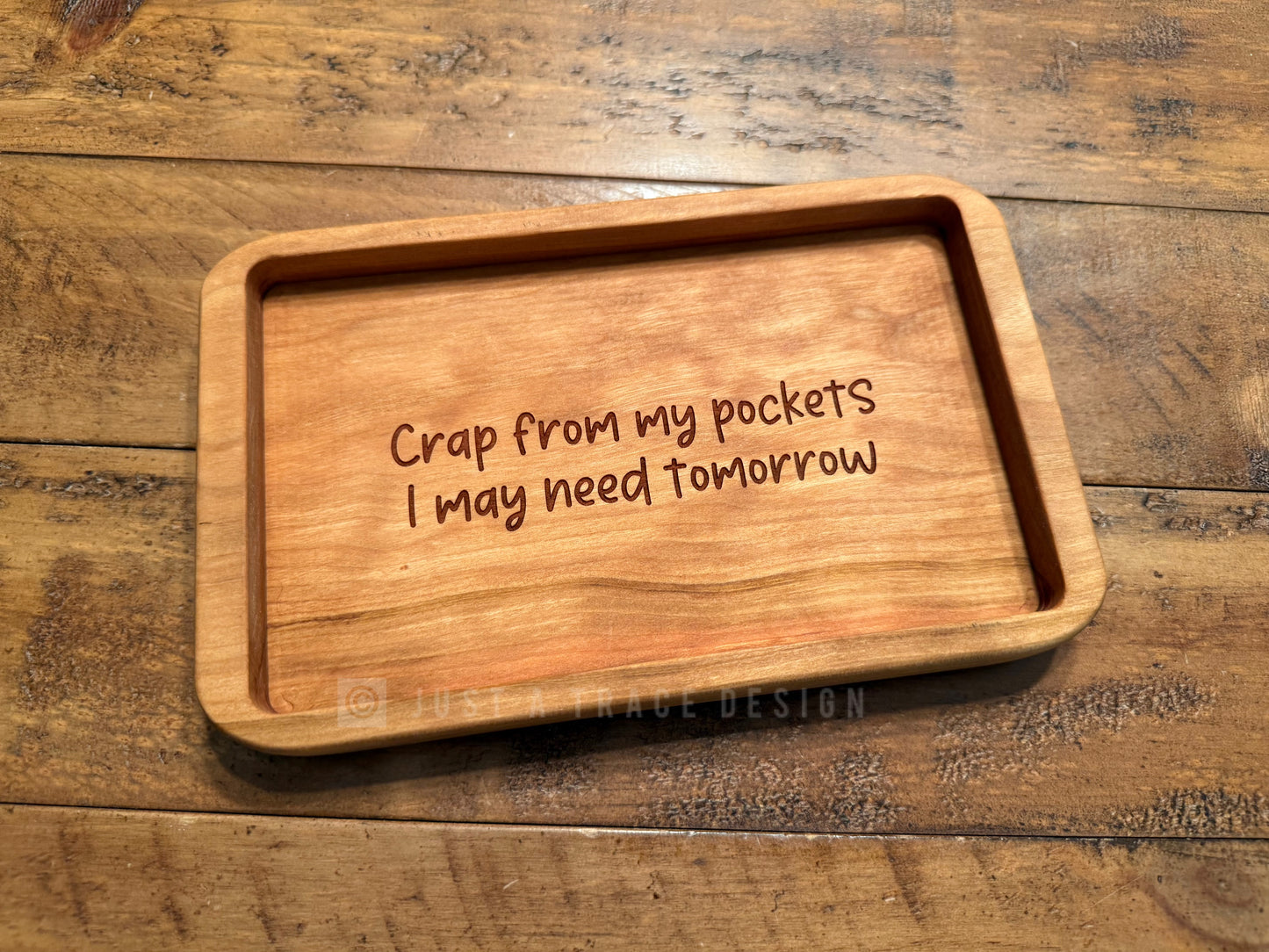 Crap From My Pockets I May Need Tomorrow Catchall Tray, Wood Dish, EDC Tray, Jewelry Valet Tray, Trinket Tray, Hardwood Tray
