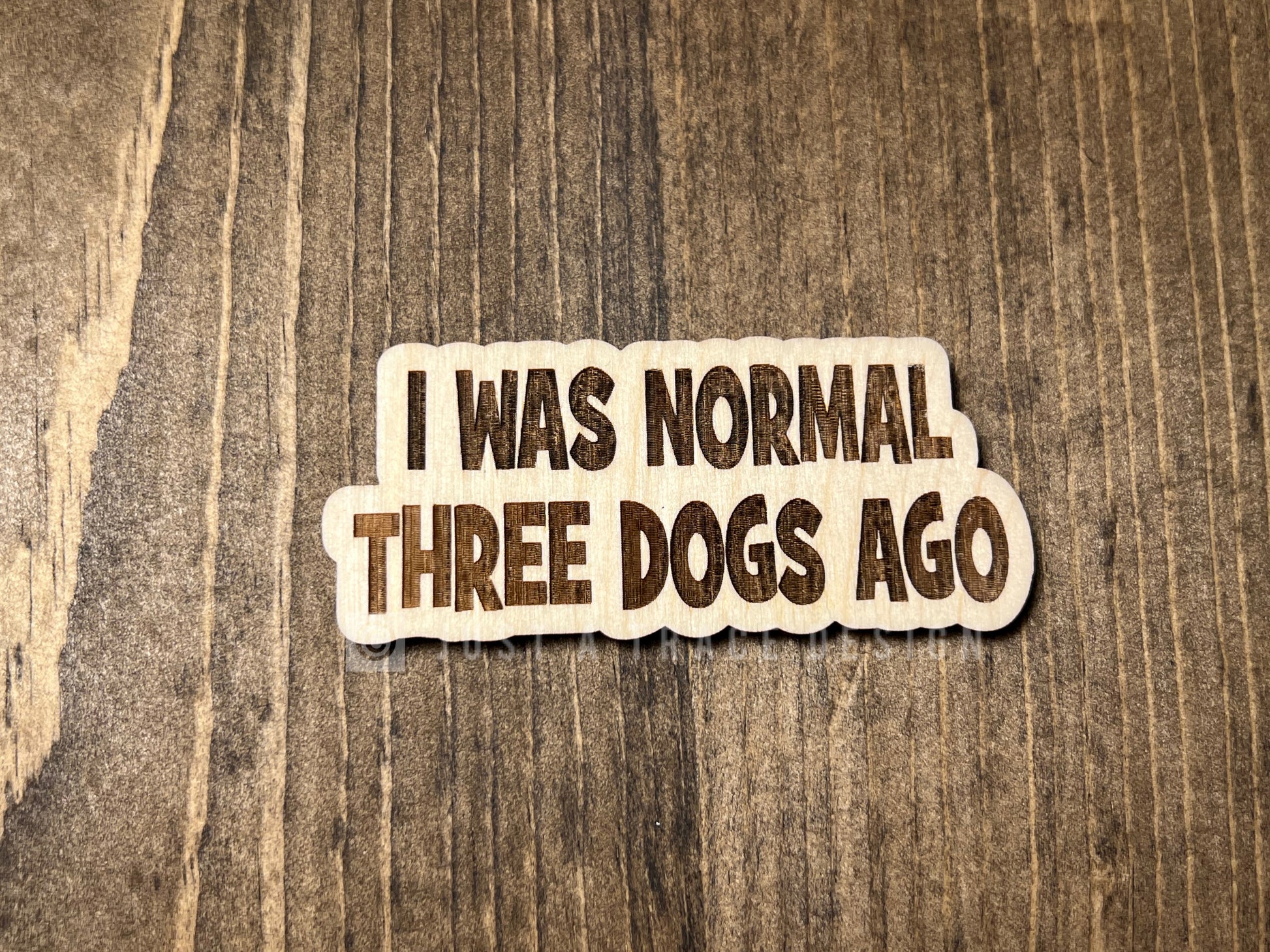 I Was Normal Three Dogs Ago Wood Magnet, Dog Fridge Magnet, Dog Lover, Refrigerator Magnet, Magnet Board, Eco Friendly Gift, Office Decor