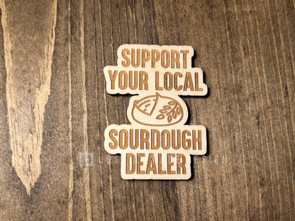 Support Your Local Sourdough Dealer Wood Magnet, Bread Baker Fridge Magnet, Magnet Board, Eco Friendly Gift, Office Decor, Stocking Stuffer