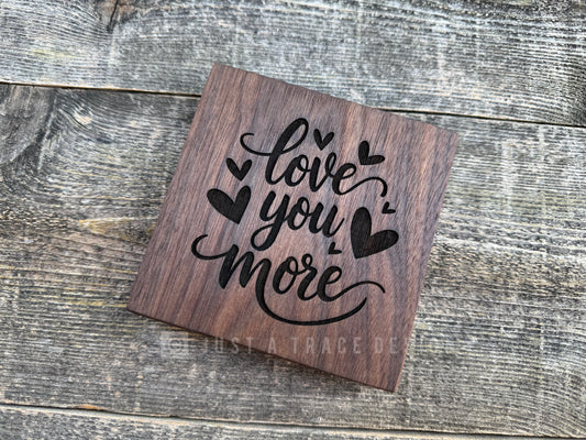 Love You More Mini Block Wooden Sign, Daily Reminder, Inspirational Sign, Valentine's Day, Home Desk Decor, Shelf Sitter Sign, 4"x4"x3/4"