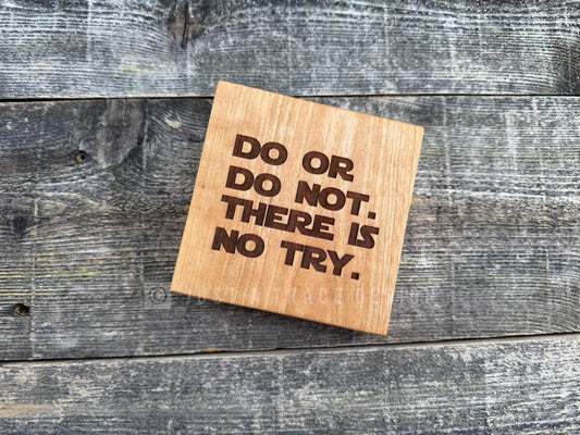 Do Or Do Not. There Is No Try. Mini Block Wooden Sign, Rebel Force, Home Desk Decor, Wood Shelf Sitter Sign, Handmade Gift, 4"x4"x3/4" Sign