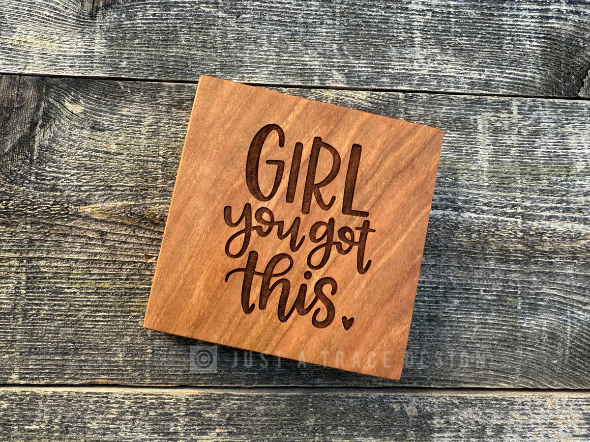 Girl You Got This Mini Block Wooden Sign, Daily Reminder, Inspirational Sign, Motivational Sign, Shelf Sitter Sign, 4"x4"x3/4" Sign (Copy)