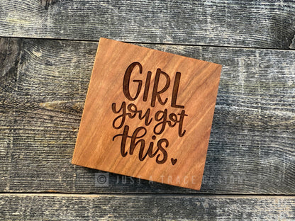 Girl You Got This Mini Block Wooden Sign, Daily Reminder, Inspirational Sign, Motivational Sign, Shelf Sitter Sign, 4"x4"x3/4" Sign (Copy)