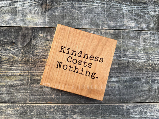 Kindness Costs Nothing Mini Block Wooden Sign, Daily Reminder, Inspirational Sign, Motivational Sign, Shelf Sitter Sign, 4"x4"x3/4" Sign