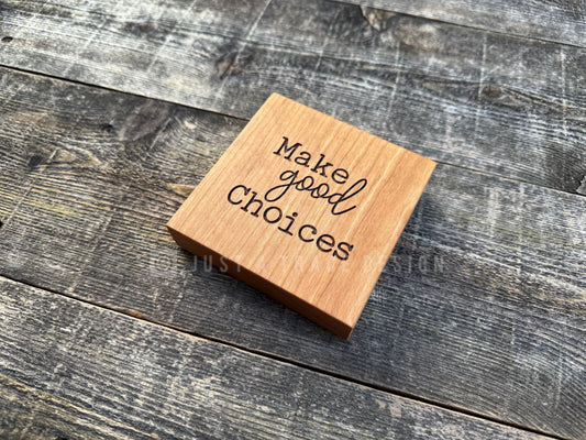 Make Good Choices Mini Block Wooden Sign, Daily Reminder, Inspirational Sign, Motivational Sign, Shelf Sitter Sign, 4"x4"x3/4" Sign