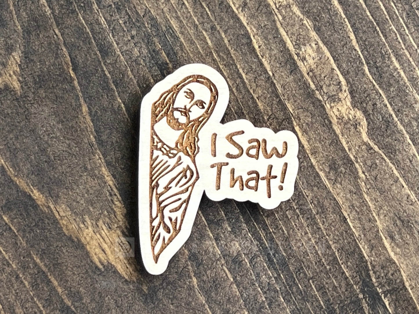 I Saw That Jesus Wood Magnet, Funny Fridge Magnet, Magnet Board, Eco Friendly Gift, Office Decor, Stocking Stuffer