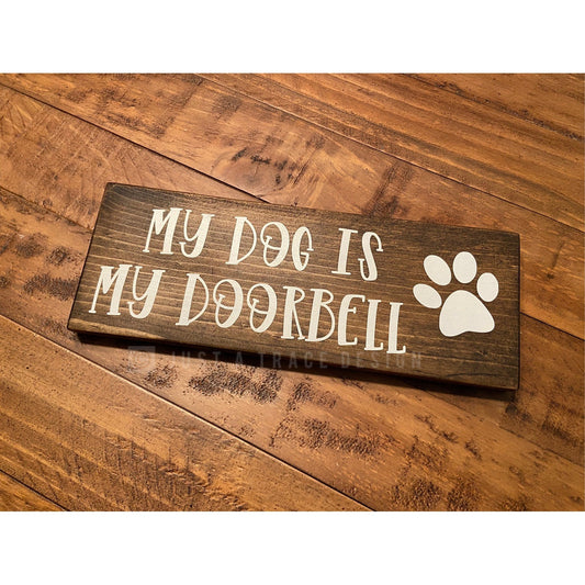 My Dog Is My Doorbell - Dog Sign - Dog Lover - Funny - Pet Decor - Wooden Sign - Pet Owner Gift