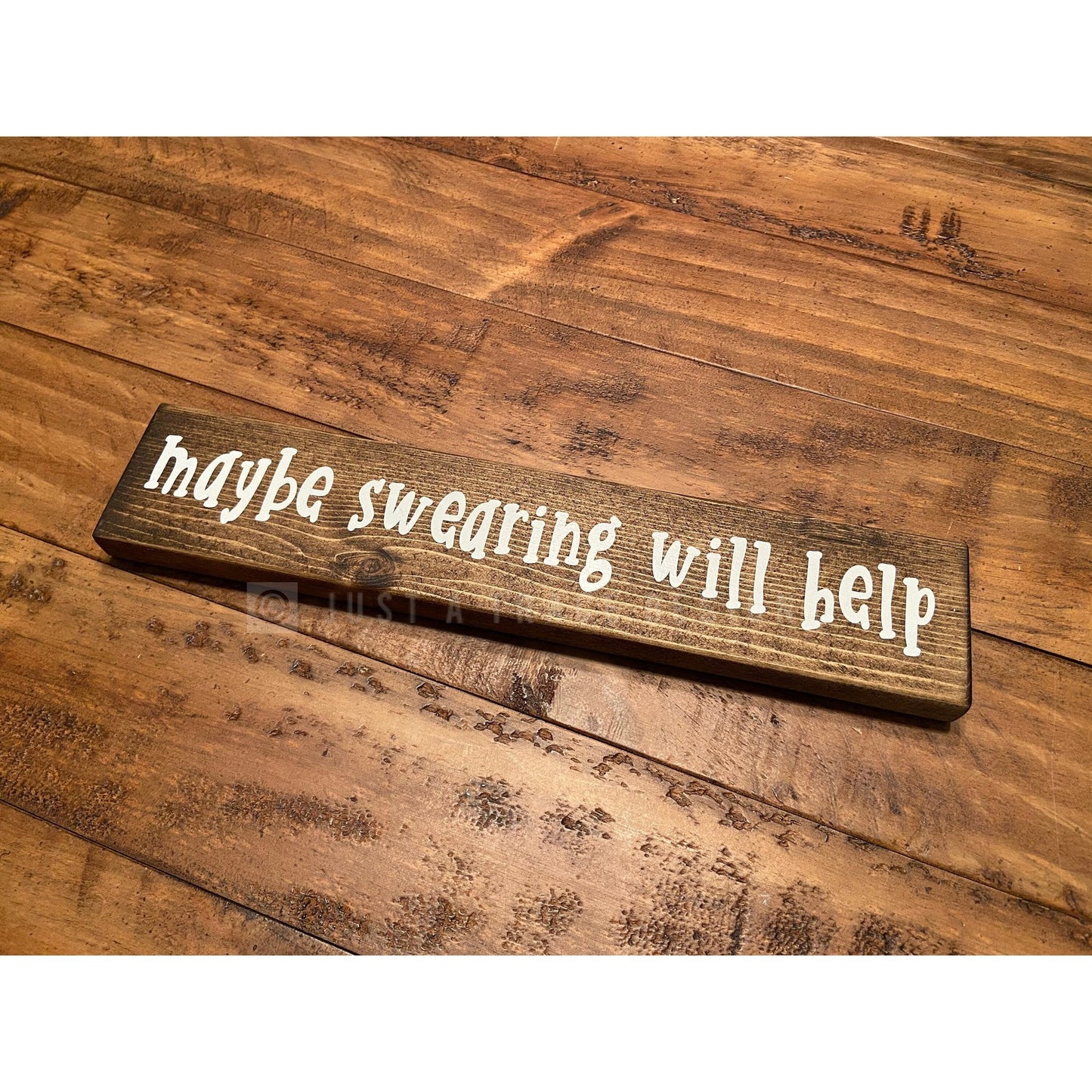 Maybe Swearing Will Help Sign | Wooden Sign | Funny | Home Decor | Shelf Sitter | 12" x 2.25"