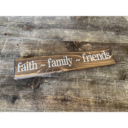 Faith - Family - Friends Sign, Wooden Sign, Shelf SitterSign, 12" x 2.25"