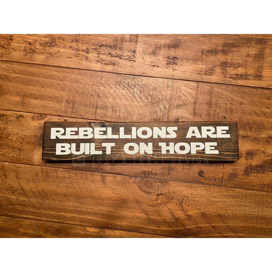 Rebellions Are Built On Hope - Wood Sign - Wooden Sign - Home Decor - Star Wars - 12" x 2.25