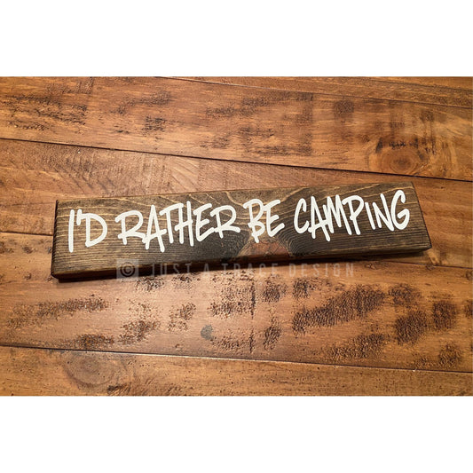 I'd Rather Be Camping Sign - Wood Sign - Wall Decor - RV - Camper - Camping - Outdoors - 12" x 2.25”