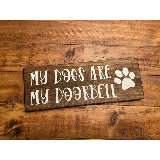 My Dogs Are My Doorbell - Dog Sign - Dog Lover - Funny Wood Sign - Pet Decor - Wooden Sign - Pet Owner Gift