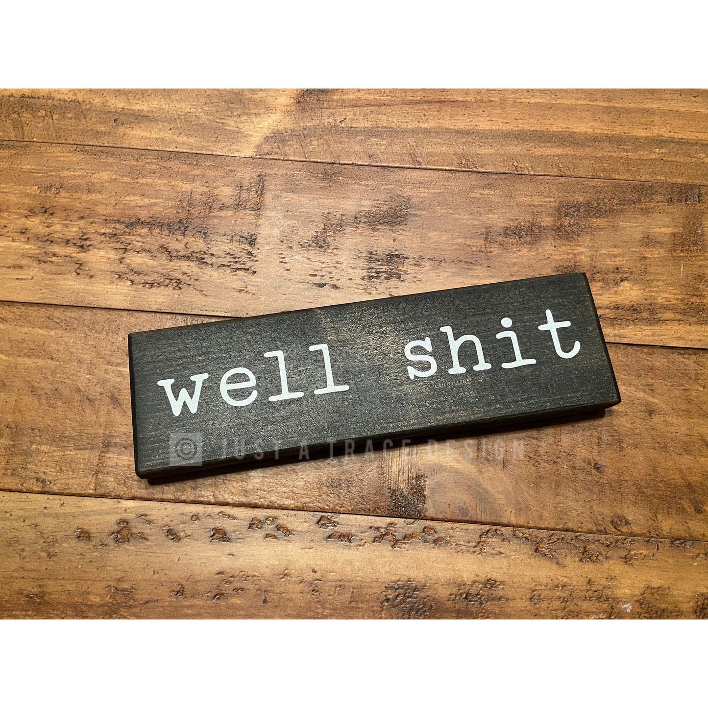 Well Shit Sign - Funny Sign - Shelf Sitter - 8" x 2.25"