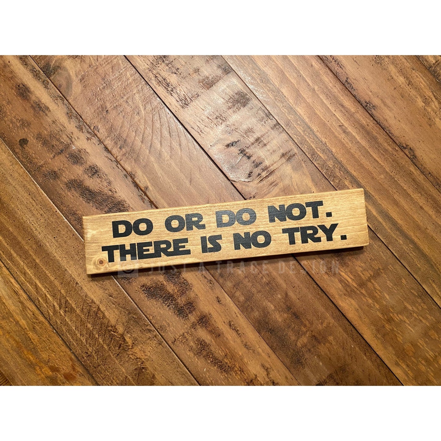 Do Or Do Not. There Is No Try. - Wood Sign - Wooden Sign - Home Decor - Star Wars - 12" x 2.25