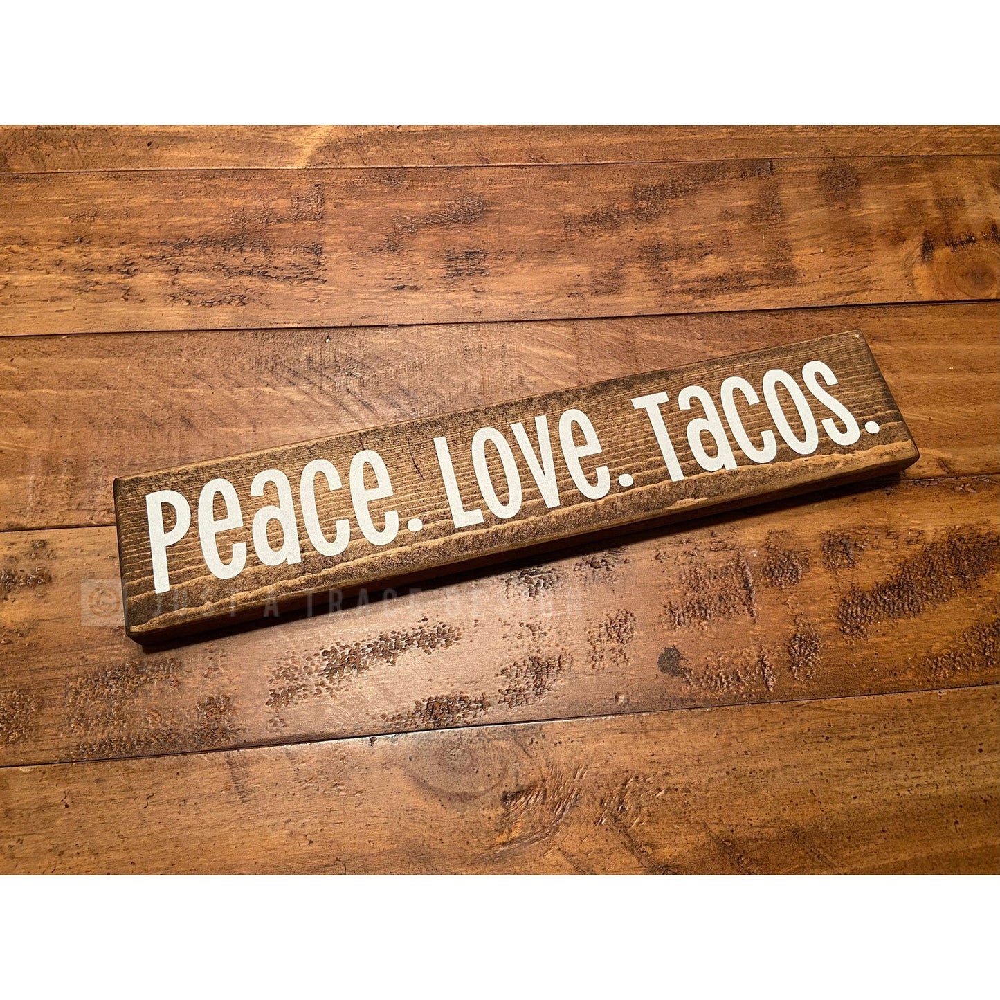Peace. Love. Tacos.  Sign - Wooden Sign - Home Decor - Shelf Sitter - 12" x 2.25"