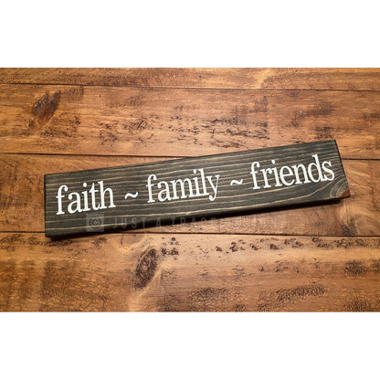 Faith - Family - Friends Sign, Wooden Sign, Shelf SitterSign, 12" x 2.25"